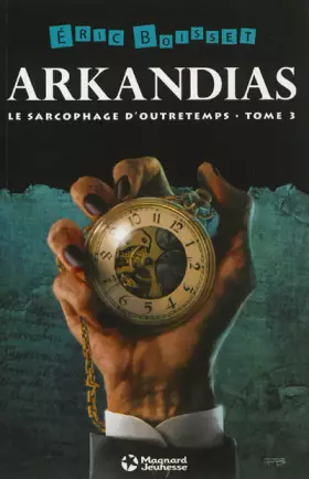 Couverture du produit · Arkandias, Tome 3 : Le sarcophage d'outretemps