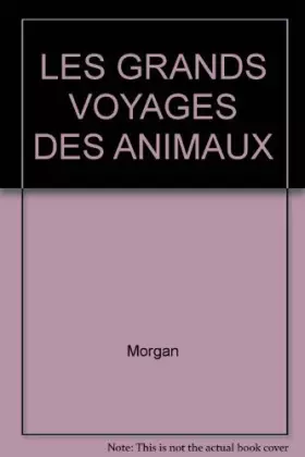 Couverture du produit · LES GRANDS VOYAGES DES ANIMAUX