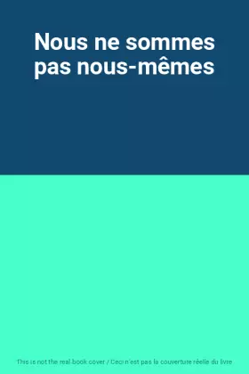 Couverture du produit · Nous ne sommes pas nous-mêmes