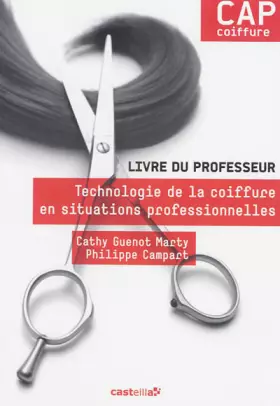 Couverture du produit · Technologie de la coiffure en situation professionnelles CAP coiffure: Livre du professeur