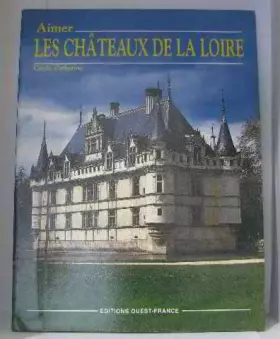 Couverture du produit · Aimer les chateaux de la loire