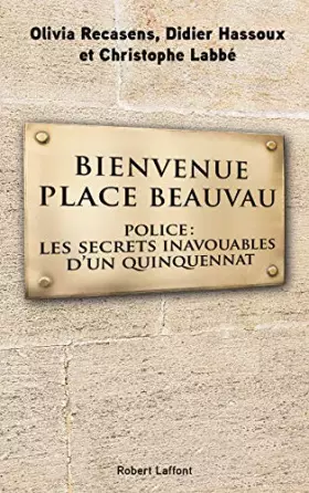 Couverture du produit · Bienvenue Place Beauvau: Police: les secrets inavouables d'un quinquennat