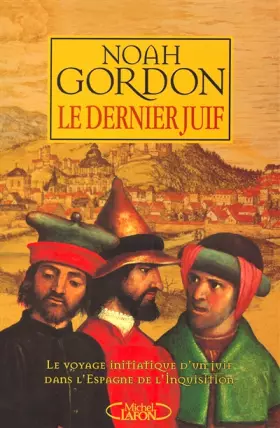 Couverture du produit · Le Dernier juif : Le Voyage initiatique d'un juif dans l'Espagne de l'inquisition