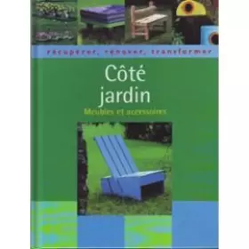 Couverture du produit · Côté jardin: Récupérer, rénover, transformer