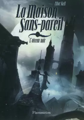 Couverture du produit · La Maison Sans-Pareil, Tome 1 : L'oiseau noir