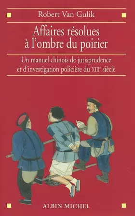 Couverture du produit · Affaires résolues à l'ombre du poirier : Un manuel chinois de jurisprudence et d'investigation policière du XIIIe siècle