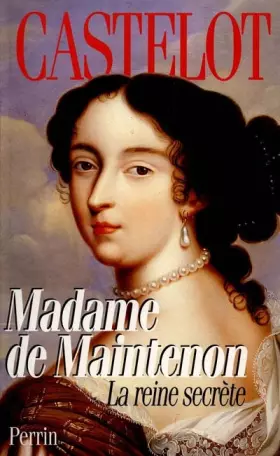 Couverture du produit · MADAME DE MAINTENON. La reine secrète