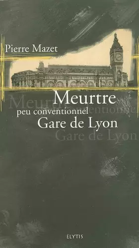 Couverture du produit · Les Meurtres peu conventionnels, Tome 5 : Meurtre peu conventionnel Gare de Lyon