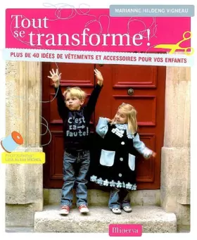 Couverture du produit · Tout se transforme ! : Plus de 40 idées de vêtements et d'accessoires pour vos enfants