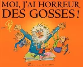 Couverture du produit · Moi, j'ai horreur des gosses !