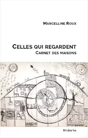 Couverture du produit · Celles qui regardent: Carnet des maisons
