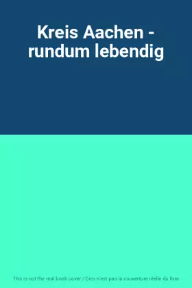 Couverture du produit · Kreis Aachen - rundum lebendig