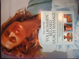 Couverture du produit · Vollkommen relaxed durch Massage: Das Anti-Stress-Programm nach Persönlichkeit, Körpertyp und Lebensweise. Der praktische Ratge