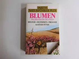 Couverture du produit · Pareys Naturführer Plus. Blumen. Wildblühende Pflanzen. Biologie + Bestimmen + Ökologie