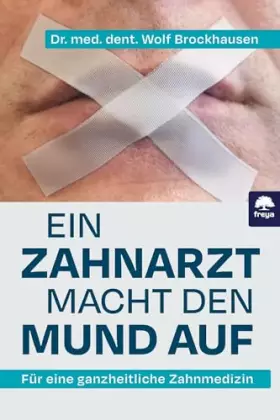 Couverture du produit · Ein Zahnarzt macht den Mund auf: Für eine ganzheitliche Zahnmedizin