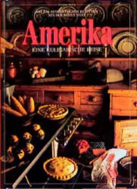 Couverture du produit · Amerika - Eine kulinarische Reise: Mit 250 authentischen Rezepten aus der Neuen Welt