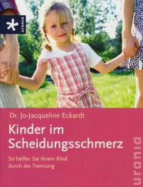 Couverture du produit · Kinder im Scheidungsschmerz: So helfen Sie Ihrem Kind durch die Trennung