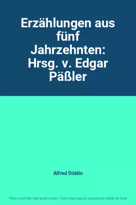 Couverture du produit · Erzählungen aus fünf Jahrzehnten: Hrsg. v. Edgar Päßler