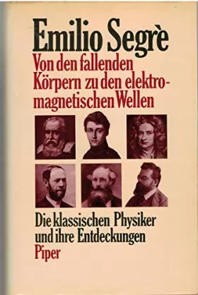 Couverture du produit · Von den fallenden Körpern zu den elektromagnetischen Wellen: Die klassischen Physiker und ihre Entdeckungen