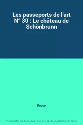 Couverture du produit · Les passeports de l'art N° 30 : Le château de Schönbrunn