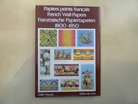 Couverture du produit · PAPIERS PEINTS FRANCAIS. FRENCH WALL-PAPERS. FRANZOSISCHE PAPIERTAPETEN 1800-1850