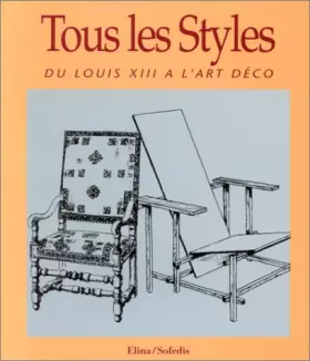 Couverture du produit · TOUS LES STYLES. Du Louis XIII à l'art déco