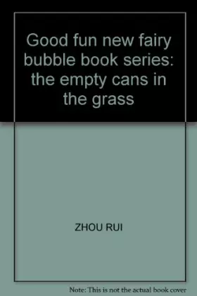 Couverture du produit · Good fun new fairy bubble book series: the empty cans in the grass