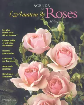 Couverture du produit · Agenda de l'amateur de roses 2006
