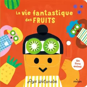 Couverture du produit · La vie fantastique des fruits