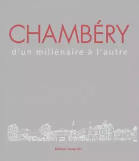 Couverture du produit · Chambéry, d'un millénaire à l'autre