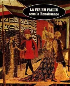 Couverture du produit · LA VIE EN ITALIE SOUS LA RENAISSANCE