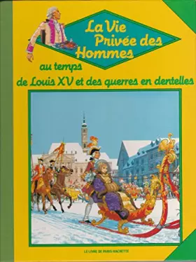 Couverture du produit · LA VIE PRIVEE DES HOMMES.AU TEMPS DE LOUIS XV ET DES GUERRES EN DENTELLES.1715-1785.
