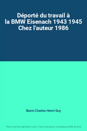 Couverture du produit · Déporté du travail à la BMW Eisenach 1943 1945 Chez l'auteur 1986