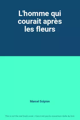 Couverture du produit · L'homme qui courait après les fleurs