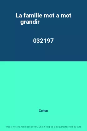 Couverture du produit · La famille mot a mot grandir                                                                  032197