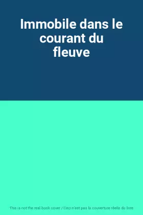 Couverture du produit · Immobile dans le courant du fleuve