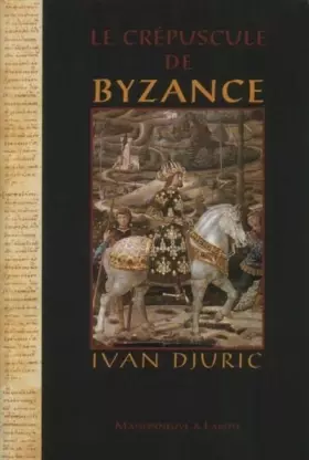 Couverture du produit · Le crépuscule de Byzance