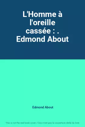 Couverture du produit · L'Homme à l'oreille cassée : . Edmond About
