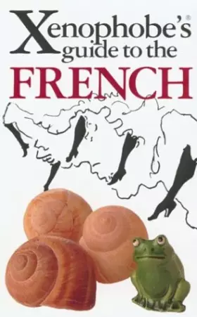 Couverture du produit · The Xenophobe's Guide to the French: The Xenophobe's Guides Series (Xenophobe's Guides)