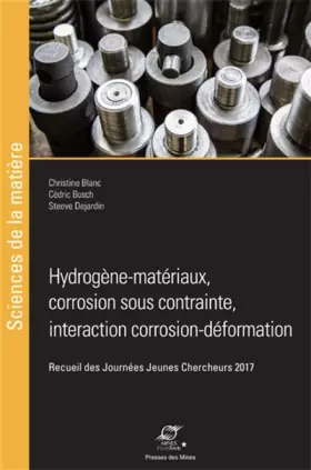 Couverture du produit · Hydrogène-matériaux, corrosion sous contrainte, interaction corrosion-déformation: Recueil des Journées Jeunes Chercheurs 2017