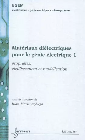 Couverture du produit · Matériaux diélectriques pour le génie électrique : Tome 1, Propriétés, vieillissement et modélisation