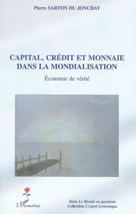 Couverture du produit · Capital, crédit et monnaie dans la mondialisation, économie de vérité