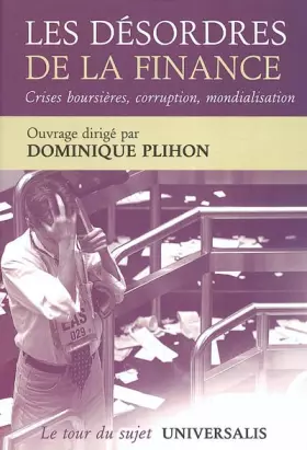 Couverture du produit · Les désordres de la finance : Crises, corruption, mondialisation, quelles politiques ?