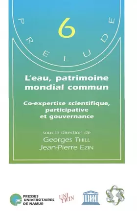 Couverture du produit · L'eau, patrimoine mondial commun.: Co-expertise scientifique, participative et gouvernance