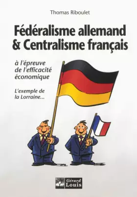 Couverture du produit · Fédéralisme allemand et centralisme français à l'épreuve de l'efficacité économique: L'exemple de la Lorraine
