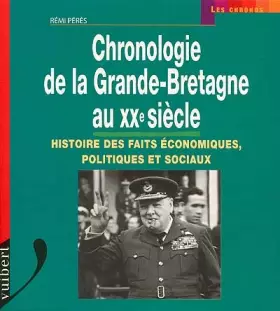 Couverture du produit · Chronologie de la Grande-Bretagne au XXème siècle. Histoire des faits économiques, politiques et sociaux