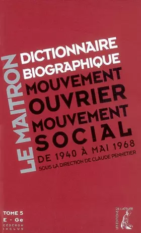 Couverture du produit · Dictionnaire biographique, mouvement ouvrier, mouvement social : Tome 5, De la Seconde Guerre mondiale à mai 1968, E-Ge (1Cédér