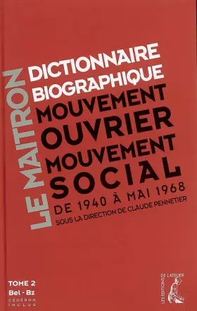 Couverture du produit · Dictionnaire biographique, mouvement ouvrier, mouvement social : Tome 2, De la Seconde Guerre mondiale à mai 1968, Bel-Bz (1Céd