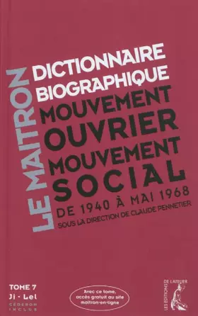 Couverture du produit · Le maitron (1940-1968), dictionnaire biographique du mouvement ouvrier, mouvement social: tome 7