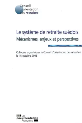 Couverture du produit · Le système de retraite suédois - Mécanismes, enjeux et perspectives. Colloque organisé par le Conseil d'orientation des retrait